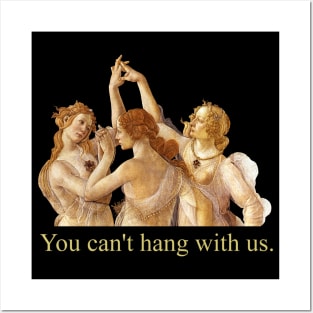 you can't hang with us - botticelli Posters and Art